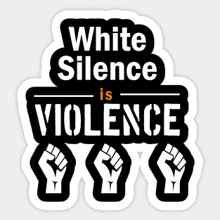 White Silence is Violence Sticker